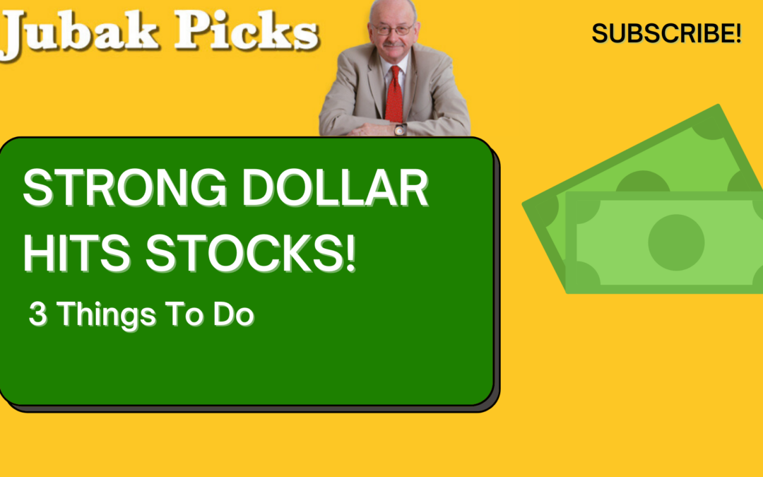 Please Watch My YouTube Video: Strong Dollar Hits Stocks–3 Things to Do