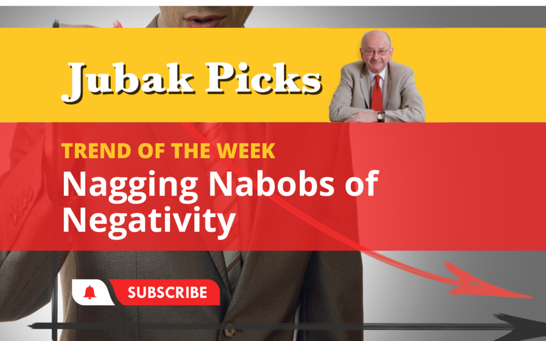 Please watch my New YouTube Video: Trend of the Week Nattering Nabobs of Negativity