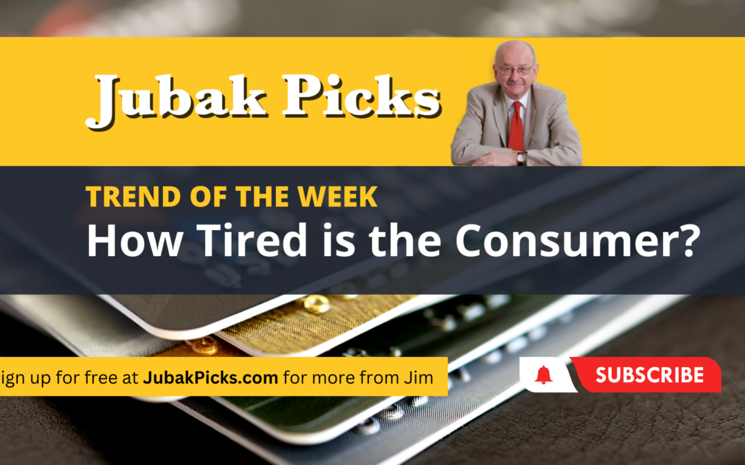 Please Watch My New YouTube Video: Trend of the Week How Tired Is the Consumer?