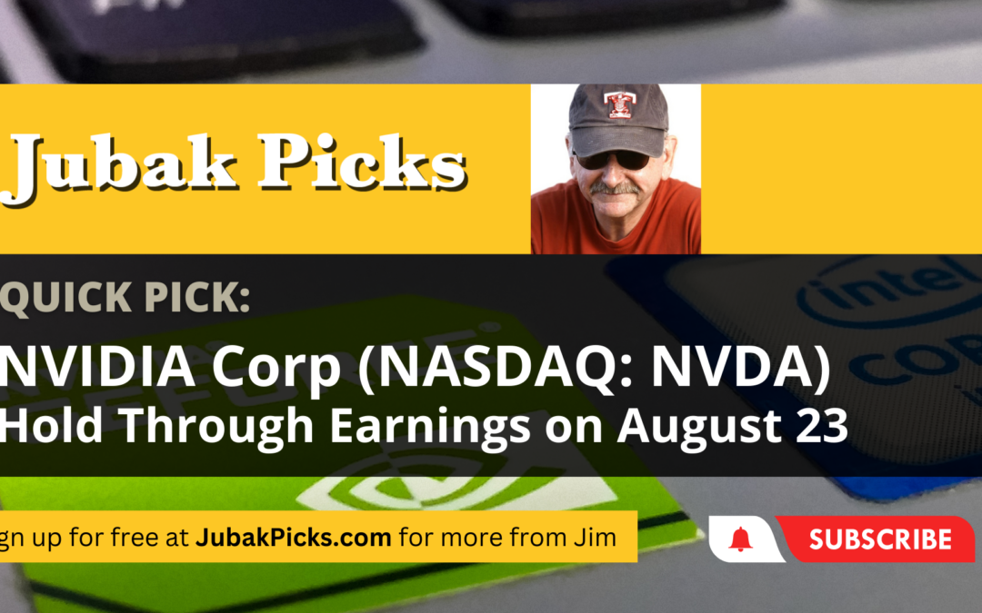 Please Watch My New YouTube Video: Quick Pick Nvidia Hold Through Earnings on August 23